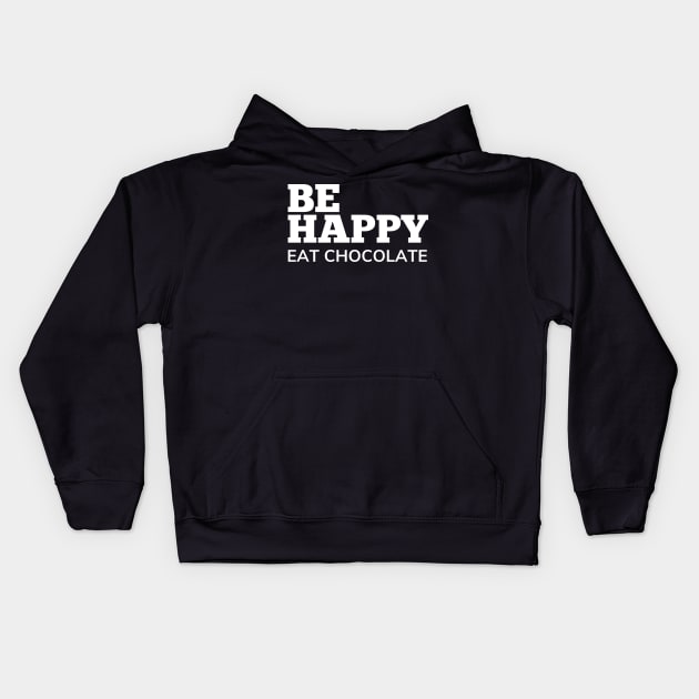 Be Happy Eat Chocolate. Chocolate Lovers Delight. Kids Hoodie by That Cheeky Tee